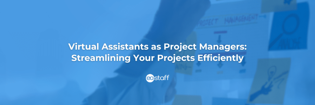 Project Managers Virtual Assistants as Project Managers_ Streamlining Your Projects Efficiently